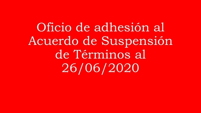 Oficio de adhesión al Acuerdo de suspensión de términos al 29 de junio