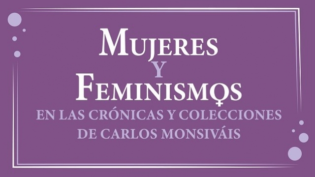 Mujeres y feminismos en las crónicas de Carlos Monsiváis