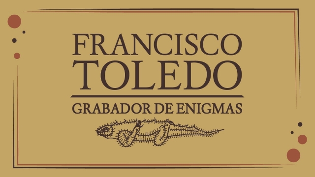 Francisco Toledo. Grabador de enigmas